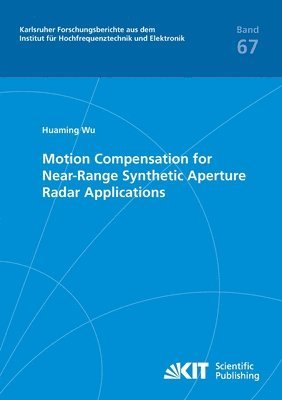 Huaming Wu - Motion Compensation for Near-Range Synthetic Aperture Radar Applications, Häftad