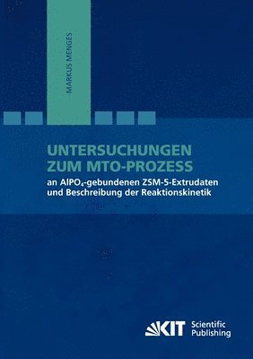 Untersuchungen zum MTO-Prozess an AlPO4-gebundenen ZSM-5-Extrudaten und Beschreibung der Reaktionskinetik 1
