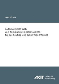 bokomslag Automatisierte Wahl von Kommunikationsprotokollen für das heutige und zukünftige Internet