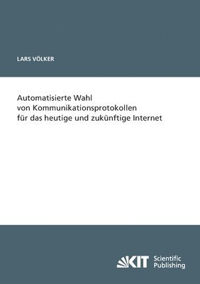 bokomslag Automatisierte Wahl von Kommunikationsprotokollen fur das heutige und zukunftige Internet