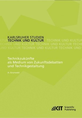 bokomslag Technikzukünfte als Medium von Zukunftsdebatten und Technikgestaltung