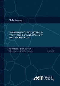 bokomslag Wärmebehandlung und Recken von verbundstranggepressten Luftfahrtprofilen