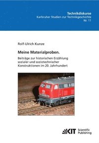 bokomslag Meine Materialproben. Beiträge zur historischen Erzählung sozialer und soziotechnischer Konstruktionen im 20. Jahrhundert