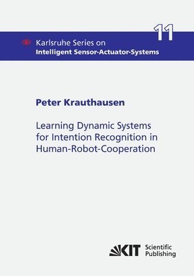 Learning Dynamic Systems for Intention Recognition in Human-Robot-Cooperation 1