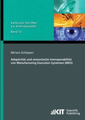 Miriam Schleipen - Adaptivität und semantische Interoperabilität von Manufacturing Execution Systemen (MES), Häftad