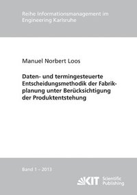 bokomslag Daten- und termingesteuerte Entscheidungsmethodik der Fabrikplanung unter Berücksichtigung der Produktentstehung