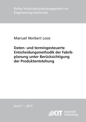 bokomslag Daten- und termingesteuerte Entscheidungsmethodik der Fabrikplanung unter Berücksichtigung der Produktentstehung