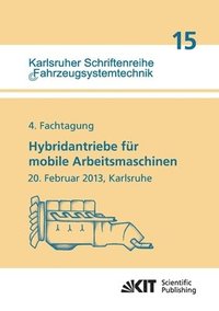 bokomslag Hybridantriebe für mobile Arbeitsmaschinen. 4. Fachtagung des VDMA und des Karlsruher Instituts für Technologie, 20. Februar 2013, Karlsruhe