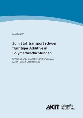 bokomslag Zum Stofftransport schwer fluchtiger Additive in Polymerbeschichtungen - Untersuchungen mit Hilfe der konvokalen Mikro-Raman-Spektroskopie