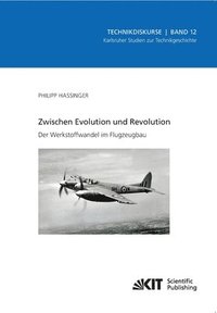 bokomslag Zwischen Evolution und Revolution - Der Werkstoffwandel im Flugzeugbau