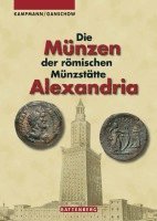 Ursula Kampmann, Thomas Granschow - Die Münzen der römischen Münzstätte Alexandria, Inbunden