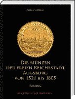 bokomslag Die Münzen der Freien Reichsstadt Augsburg von 1521 bis 1805