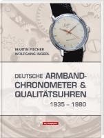 bokomslag Deutsche Armbandchronometer und Qualitätsuhren 1935 - 1980