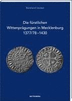 bokomslag Die fürstlichen Wittenprägungen in Mecklenburg 1377/78-1430