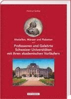 bokomslag Medaillen, Münzen und Plaketten auf Professoren und Gelehrte Schweizer Universitäten mit ihren akademischen Vorläufern