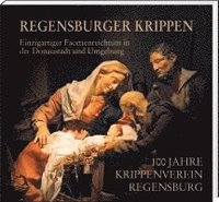 bokomslag Regensburger Krippen - Einzigartiger Facettenreichtum in der Donaustadt und Umgebung