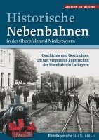 bokomslag Historische Nebenbahnen in der Oberpfalz und Niederbayern