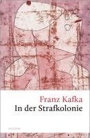 bokomslag In der Strafkolonie. Ein Landarzt. Ein Hungerkünstler