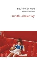 Judith Schalansky - Blau steht dir nicht, Inbunden