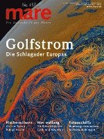Nikolaus Gelpke - mare - Die Zeitschrift der Meere / No. 137 / Golfstrom - Die Schlagader Europas, Häftad