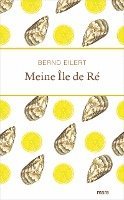 Bernd Eilert - Meine Île de Ré, Inbunden