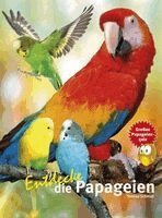 Thomas Schmidt - Entdecke die Papageien, Inbunden