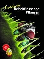 Kriton Kunz - Entdecke fleischfressende Pflanzen, Inbunden