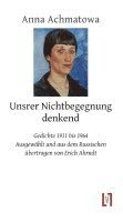 Unsrer Nichtbegegnung denkend 1