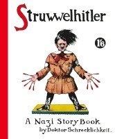 bokomslag Struwwelhitler. A Nazi Story Book by Doktor Schrecklichkeit