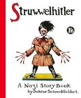 Struwwelhitler. A Nazi Story Book by Doktor Schrecklichkeit 1