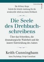 bokomslag Die Seele des Drehbuchschreibens. Die 16 Story-Steps: Schritt-für-Schritt-Anleitung für die strukturelle Arbeit an einem Drehbuch