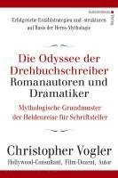 Christopher Vogler - Die Odyssee der Drehbuchschreiber, Romanautoren und Dramatiker, Inbunden