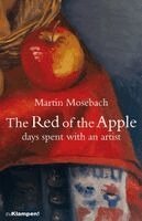 Martin Mosebach - The Red of the Apple, Häftad