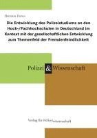 bokomslag Die Entwicklung des Polizeistudiums an den Hoch-/Fachhochschulen in Deutschland im Kontext mit der gesellschaftlichen Entwicklung zum Themenfeld der Fremdenfeindlichkeit