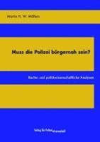 bokomslag Muss die Polizei bürgernah sein?