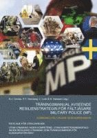 bokomslag TRÄNINGSMANUAL AVSEENDE RESILIENSTRATEGIN FÖR FÄLTJÄGARE MILITARY POLICE (MP)