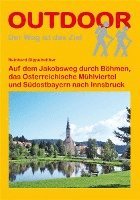 bokomslag Auf dem Jakobsweg durch Böhmen, das Österreichische Mühlviertel und Südostbayern nach Innsbruck