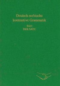 bokomslag Deutsch-serbische Kontrastive Grammatik. Teil I: Der Satz