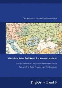 bokomslag Von Historikern, Politikern, Turnern Und Anderen. Schlaglichter Auf Die Geschichte Des Oestlichen Europa