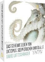 David Liittschwager, Elizabeth Kolbert, Jennifer Holland, Olivia Judson - Das geheime Leben von Oktopus, Seepferdchen und Qualle, Inbunden