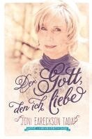 Joni Eareckson Tada - Der Gott, den ich liebe, Inbunden