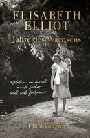 Ellen Vaughn - Elisabeth Elliot - Jahre des Wachsens, Inbunden