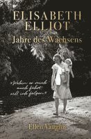 Elisabeth Elliot - Jahre des Wachsens