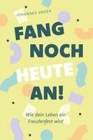 Johannes Unger - Fang noch heute an!, Häftad