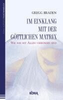 Gregg Braden - Im Einklang mit der göttlichen Matrix, Häftad