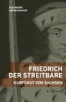Alexander Querengässer - Friedrich der Streitbare, Inbunden