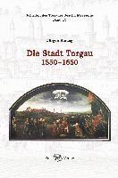 bokomslag Die Stadt Torgau 1550-1650