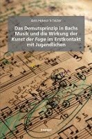 bokomslag Das Demutsprinzip in Bachs Musik und die Wirkung der Kunst der Fuge im Erstkontakt mit Jugendlichen