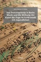 bokomslag Das Demutsprinzip in Bachs Musik und die Wirkung der Kunst der Fuge im Erstkontakt mit Jugendlichen