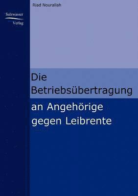 Riad Nourallah - Betriebsübertragung an Angehörige gegen Leibrente, Häftad